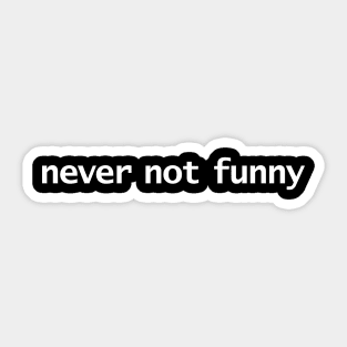 Never Not Funny Sticker